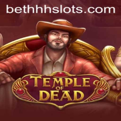 TempleofDead: Unveiling the Mysteries of BETHHH